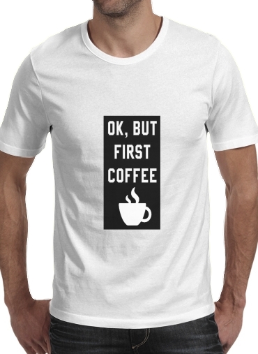  Ok But First Coffee para Camisetas hombre