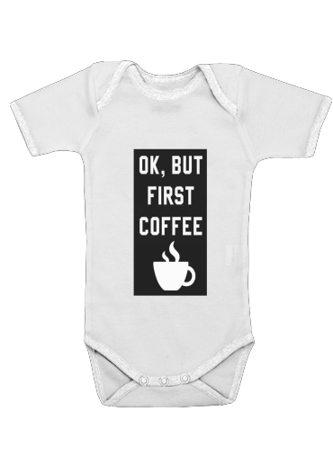  Ok But First Coffee para bebé carrocería