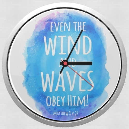  Even the wind and waves Obey him Matthew 8v27 para Reloj de pared