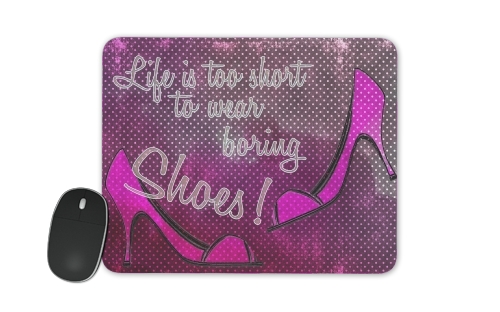  Life is too short to wear boring shoes para alfombrillas raton