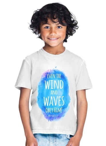  Even the wind and waves Obey him Matthew 8v27 para Camiseta de los niños