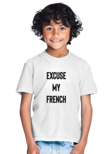  Excuse my french para Camiseta de los niños