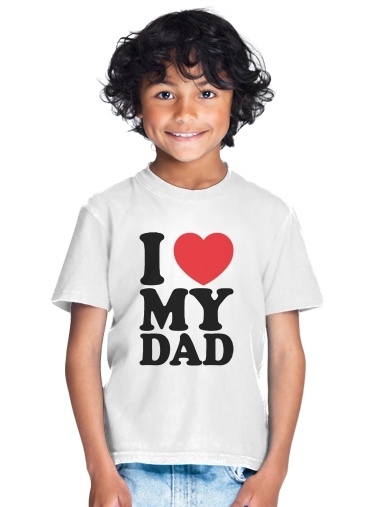  I love my DAD para Camiseta de los niños
