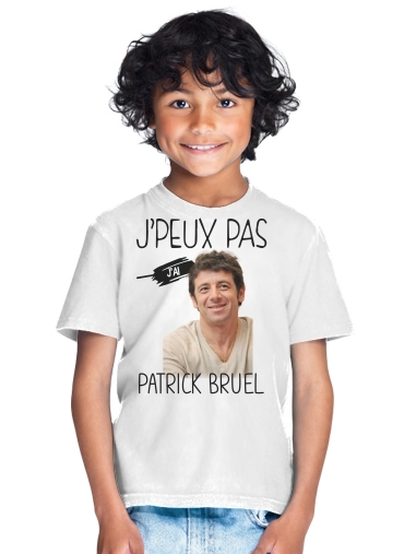  Je peux pas jai Patrick Bruel para Camiseta de los niños