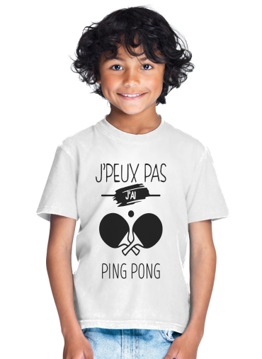  Je peux pas jai ping pong para Camiseta de los niños