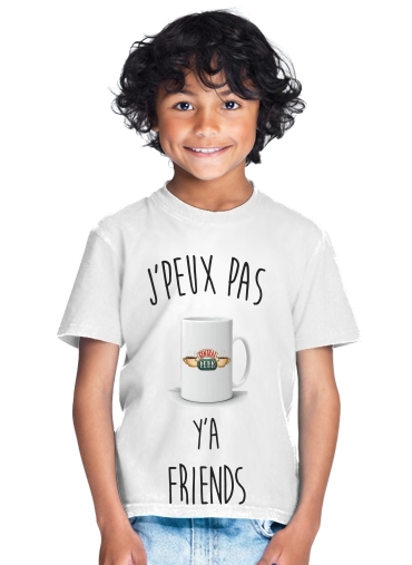  Je peux pas ya Friends para Camiseta de los niños