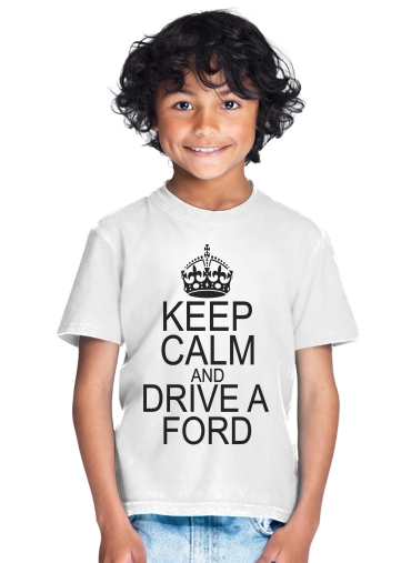 Keep Calm And Drive a Ford para Camiseta de los niños
