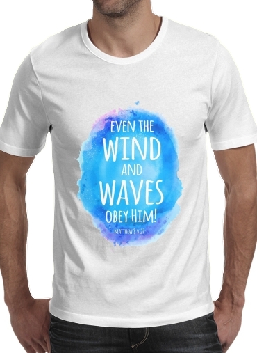  Even the wind and waves Obey him Matthew 8v27 para Camisetas hombre