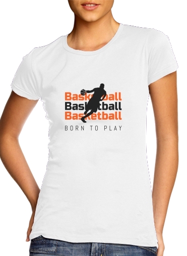  Basketball Born To Play para Camiseta Mujer