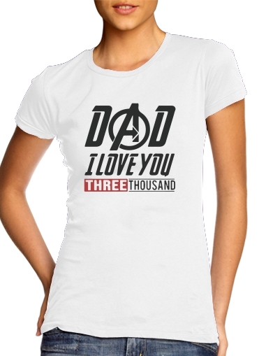  Dad i love you three thousand Avengers Endgame para Camiseta Mujer