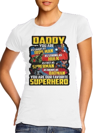  Daddy You are as smart as iron man as strong as Hulk as fast as superman as brave as batman you are my superhero para Camiseta Mujer