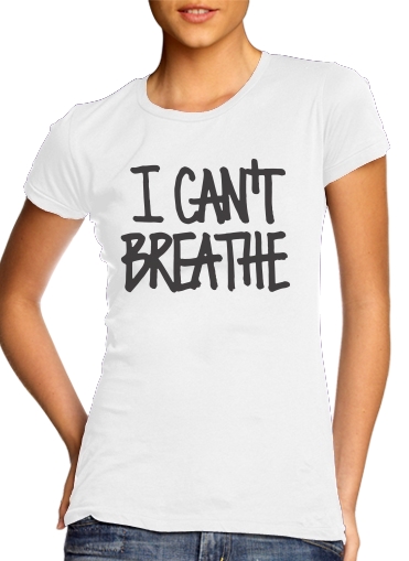  I cant breathe para Camiseta Mujer