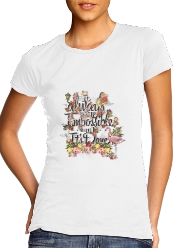  It always seems impossible until It's done para Camiseta Mujer