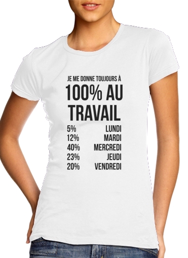  Je me donne toujours a 100 au travail para Camiseta Mujer