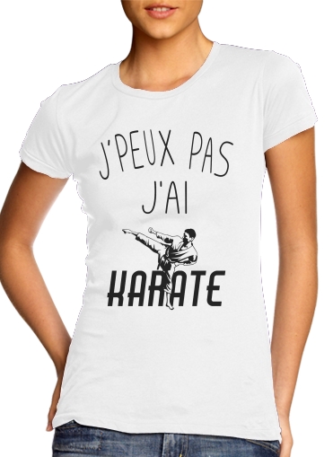  Je peux pas jai Karate para Camiseta Mujer
