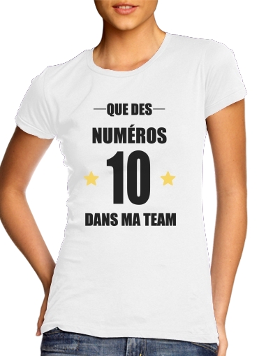  Que des numeros 10 dans ma team para Camiseta Mujer