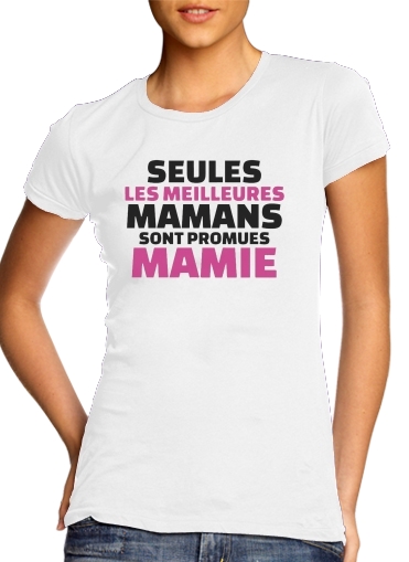  Seules les meilleures mamans sont promues mamie para Camiseta Mujer