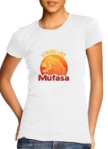  Strong like Mufasa para Camiseta Mujer
