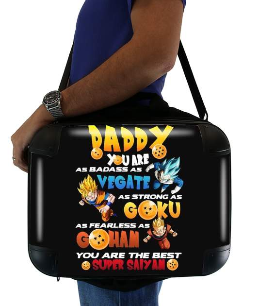  Daddy you are as badass as Vegeta As strong as Goku as fearless as Gohan You are the best para bolso de la computadora