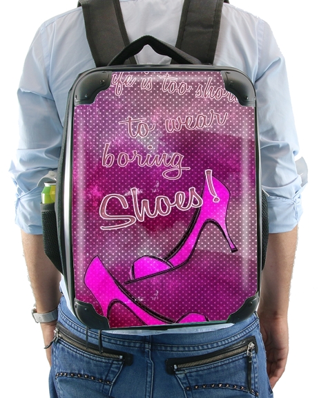  Life is too short to wear boring shoes para Mochila