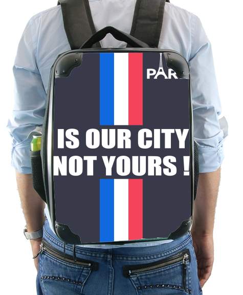  Paris is our city NOT Yours para Mochila