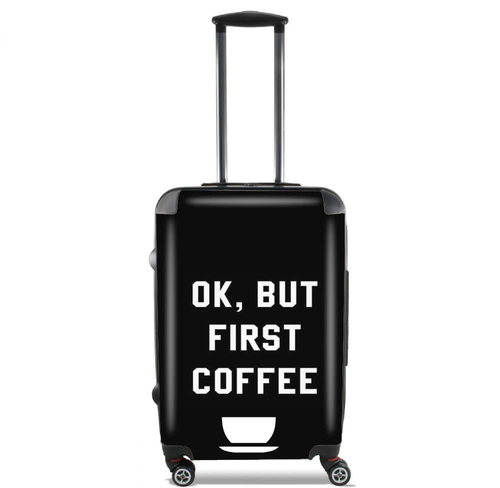  Ok But First Coffee para Tamaño de cabina maleta